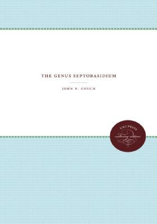 The Genus Septobasidium by John Nathaniel Couch