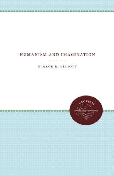 Humanism and Imagination by George R. Elliott