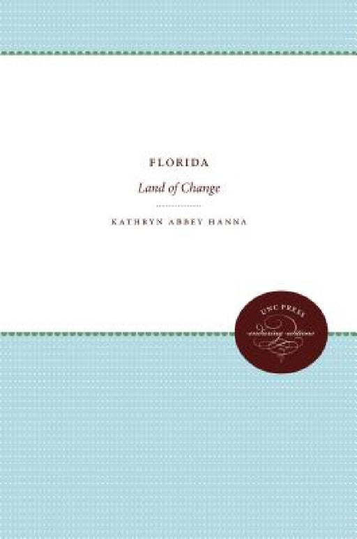 Florida: Land of Change by Kathryn Abbey Hanna
