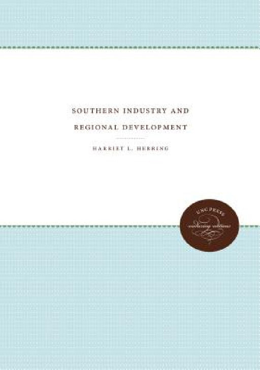 Southern Industry and Regional Development by Harriet L. Herring