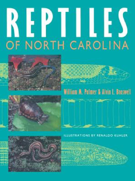 Reptiles of North Carolina by William M. Palmer, Alvin L. Braswell, Renaldo Kuhler