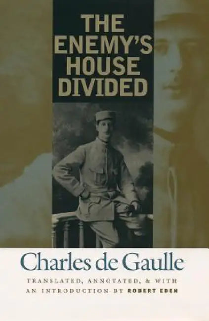 The Enemy's House Divided by Charles de Gaulle, Robert Eden