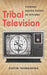 Tribal Television: Viewing Native People in Sitcoms by Dustin Tahmahkera