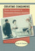 Creating Consumers: Home Economists in Twentieth-Century America by Carolyn M. Goldstein