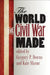 The World the Civil War Made by Gregory P. Downs, Kate Masur