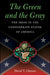 The Green and the Gray: The Irish in the Confederate States of America by David T. Gleeson