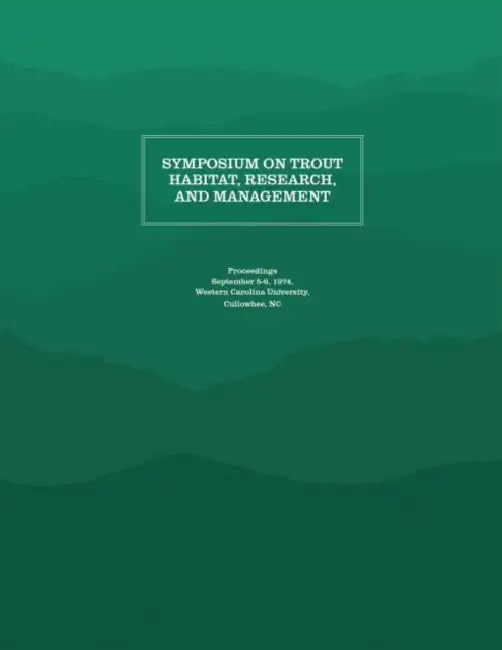 Symposium on Trout Habitat, Research, and Management: Proceedings by Appalachian Consortium Press