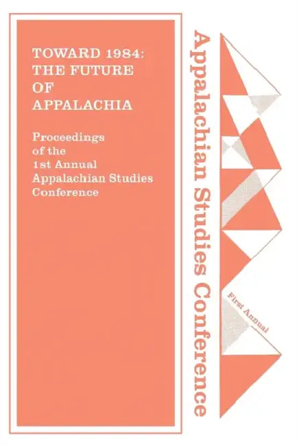 Toward 1984: The Future of Appalachia? by Appalachian Consortium Press
