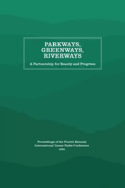 Parkways, Greenways, Riverways: A Partnership for Beauty and Progress by Appalachian Consortium Press