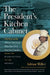 The President's Kitchen Cabinet: The Story of the African Americans Who Have Fed Our First Families, from the Washingtons to the Obamas by Adrian Miller