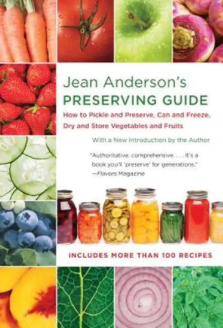 Jean Anderson's Preserving Guide: How to Pickle and Preserve, Can and Freeze, Dry and Store Vegetables and Fruits by Jean Anderson
