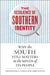 The Resilience of Southern Identity: Why the South Still Matters in the Minds of Its People by Christopher A. Cooper