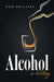 Alcohol: A History by Rod Phillips
