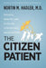 The Citizen Patient: Reforming Health Care for the Sake of the Patient, Not the System by Nortin M. Hadler