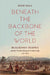 Beneath the Backbone of the World: Blackfoot People and the North American Borderlands, 1720-1877 by Ryan Hall