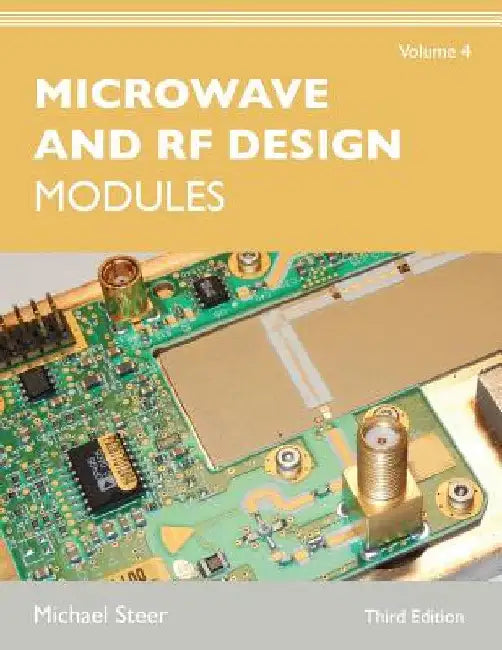 Microwave and RF Design, Volume 4: Modules by Michael Steer