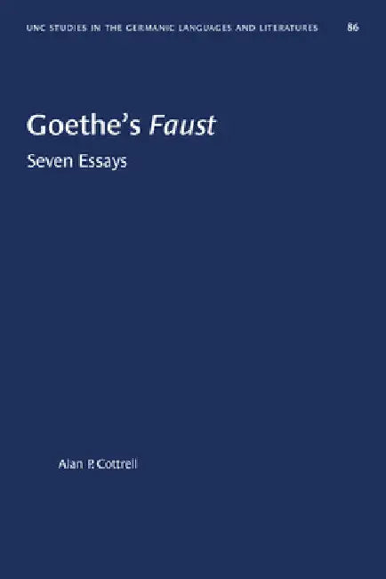 Goethe's Faust: Seven Essays by Alan P. Cottrell