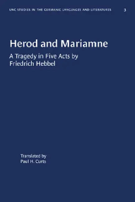 Herod and Mariamne: A Tragedy in Five Acts by Friedrich Hebbel by Friedrich Hebbel