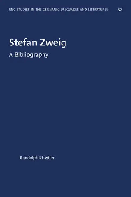 Stefan Zweig: A Bibliography by Randolph J. Klawiter