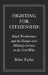 Fighting for Citizenship: Black Northerners and the Debate over Military Service in the Civil War by Brian Taylor