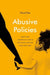 Abusive Policies: How the American Child Welfare System Lost Its Way by Mical Raz