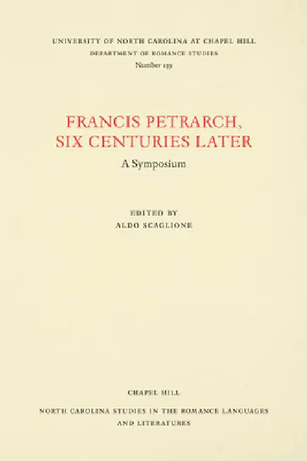 Francis Petrarch, Six Centuries Later: A Symposium by Aldo Scaglione