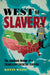 West of Slavery: The Southern Dream of a Transcontinental Empire by Kevin Waite