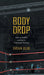Body Drop: Notes on Fandom and Pain in Professional Wrestling by Brian Oliu