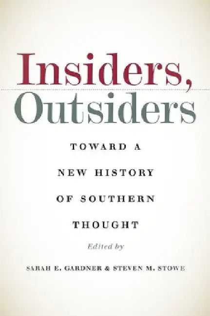Insiders, Outsiders: Toward a New History of Southern Thought by Sarah E. Gardner