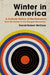 Winter in America: A Cultural History of Neoliberalism, from the Sixties to the Reagan Revolution by Daniel Robert McClure