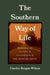 The Southern Way of Life: Meanings of Culture and Civilization in the American South by Charles Reagan Wilson