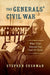 The Generals' Civil War: What Their Memoirs Can Teach Us Today by Stephen Cushman