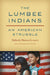 The Lumbee Indians: An American Struggle by Malinda Maynor Lowery
