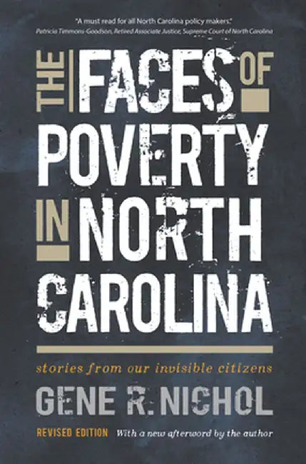 The Faces of Poverty in North Carolina: Stories from Our Invisible Citizens by Gene R. Nichol