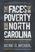 The Faces of Poverty in North Carolina: Stories from Our Invisible Citizens by Gene R. Nichol