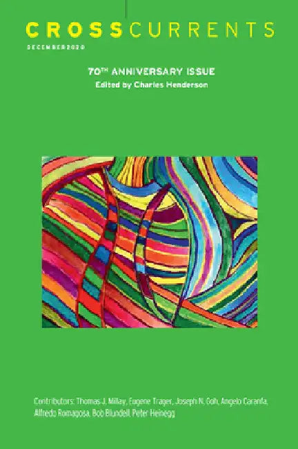 Crosscurrents: 70th Anniversary Issue: Volume 70, Number 4, December 2020 by Charles Henderson