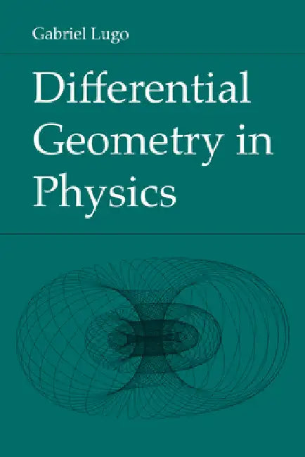 Differential Geometry in Physics by Gabriel Lugo