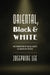Oriental, Black, and White: The Formation of Racial Habits in American Theater by Josephine Lee