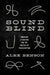 Sound-Blind: American Literature and the Politics of Transcription by Alex Benson