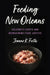 Feeding New Orleans: Celebrity Chefs and Reimagining Food Justice by Jeanne K. Firth