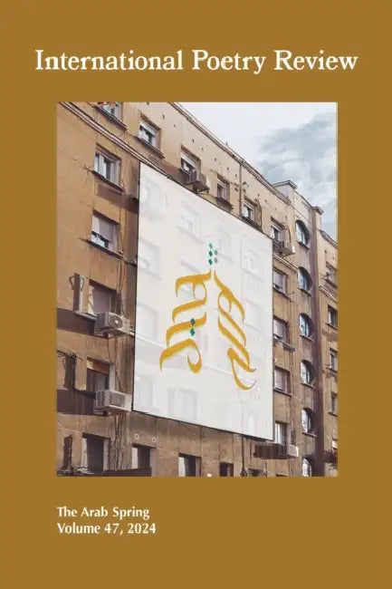 International Poetry Review: The Arab Spring, Volume 47, 2024 by Suja Sawafta, Ana Hontanilla