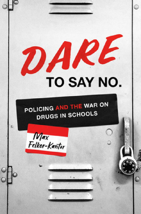 Dare to Say No: Policing and the War on Drugs in Schools