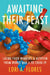 Awaiting Their Feast: Latinx Food Workers and Activism from World War II to Covid-19 by Lori A. Flores