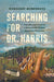 Searching for Dr. Harris: The Life and Times of a Remarkable African American Physician by Margaret Humphreys