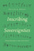 Inscribing Sovereignties: Writing Community in Native North America by Phillip H. Round