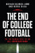 The End of College Football: On the Human Cost of an All-American Game by Nathan Kalman-Lamb