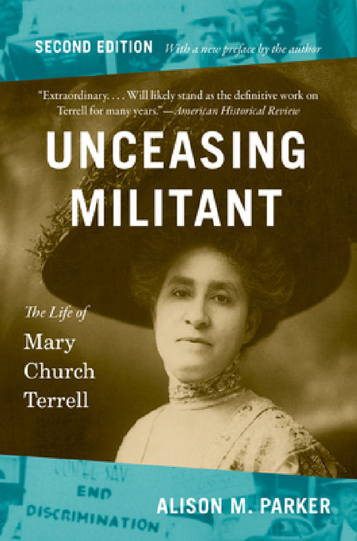 Unceasing Militant, Second Edition: The Life of Mary Church Terrell by Alison M. Parker