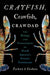 Crayfish, Crawfish, Crawdad: The Biology and Conservation of North America's Favorite Crustaceans by Zackary A. Graham