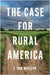 The Case for Rural America by J. Tom Mueller