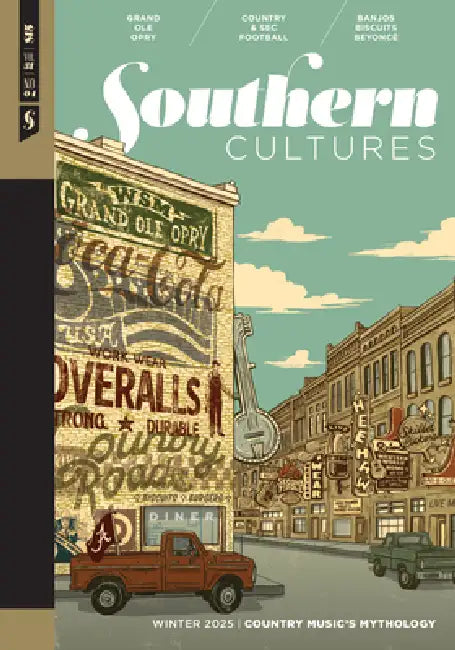 Southern Cultures: Country Music's Mythology: Volume 31, Number 4 - Winter 2025 by Marcie Cohen Ferris